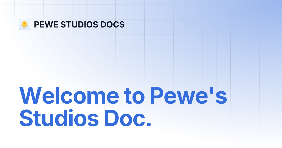 Welcome to Pewe's Studios Doc. | PEWE STUDIOS DOCS